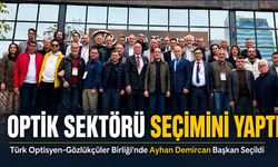 Optik Sektörü Seçimini Yaptı: Yeni Başkan Ayhan Demircan