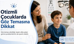 Otizmli Çocuklarda Göz Teması ve Göz Sağlığı