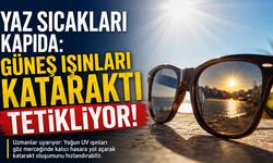 Güneş Işınları Kataraktı Tetikliyor!