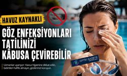 Havuz Kaynaklı Göz Enfeksiyonlarına Dikkat!