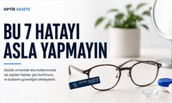 Gözlük ve Kontak Lens Kullanıcılarının En Sık Yaptığı 7 Hata