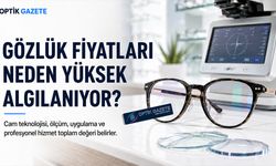 Gözlük Fiyatları Neden Yüksek Algılanıyor?
