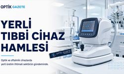 Optik ve Oftalmik Cihazlarda Yerli Tıbbi Cihaz Hamlesi