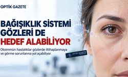 Bağışıklık Sistemi Gözleri de Hedef Alabiliyor
