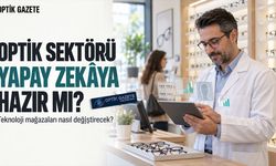 Optik Sektörü Yapay Zekâya Hazır mı?