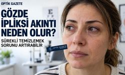 Gözde İpliksi Akıntı Neden Olur?