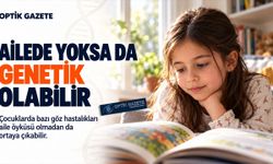 Çocuklarda Genetik Göz Hastalıkları: Aile Öyküsü Olmasa da Bu Belirtilere Dikkat