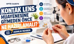 Kontak Lens Muayenesine Gitmeden Önce Ne Hazırlamalı?