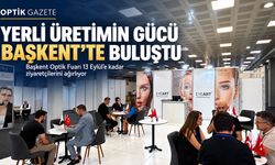 Başkent Optik Fuarı Ankara’da Sektörü Buluşturdu