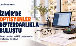 İzmir’de Optisyenler Defterdarlık Yetkilileriyle Buluştu