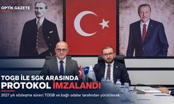 TOGB ile SGK Arasında Yeni Protokol İmzalandı