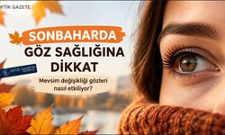 Sonbaharda Göz Sağlığına Dikkat