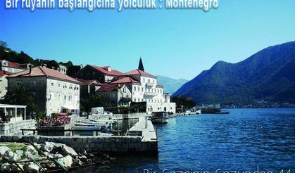 Bir rüyanın başlangıcına yolculuk: Montenegro