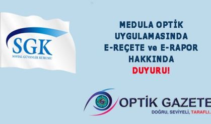 Medula Optik Uygulamasında E-reçete ve E-rapor Hakkında Duyuru!