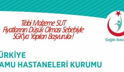 Tıbbi Malzeme SUT Fiyatlarının Düşük Olması Sebebiyle SGK'ya Yapılan Başvurular...