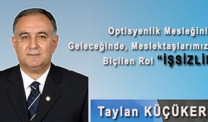 Optisyenlik Mesleğinin Geleceğinde, Meslektaşlarımıza Biçilen Rol “İŞSİZLİK”