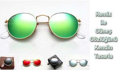 Ray-Ban Remix ile Güneş Gözlüğünü Tasarla