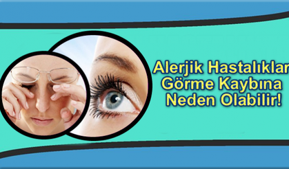 Alerjik Hastalıklar Görme Kaybına Neden Olabilir!