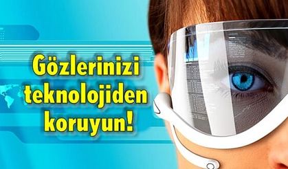 Gözlerinizi teknolojiden koruyun!