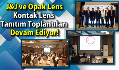 J&J ve Opak Lens Kontak Lens Tanıtım Toplantıları Devam Ediyor!