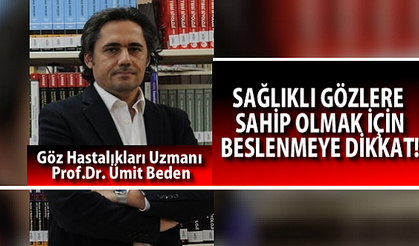SAĞLIKLI GÖZLERE SAHİP OLMAK İÇİN BESLENMEYE DİKKAT!