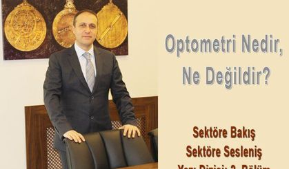 Optometri Nedir, Ne Değildir?
