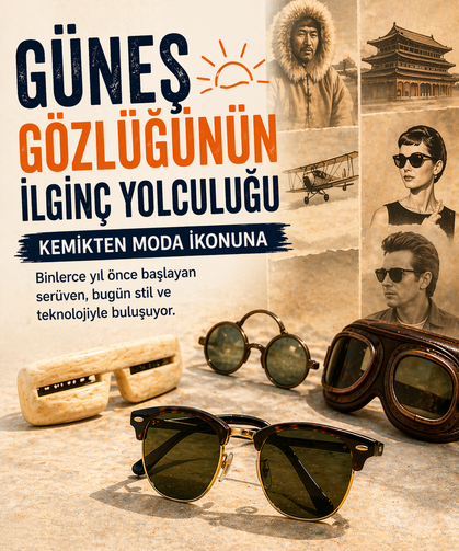 Güneş Gözlüğünün İlginç Yolculuğu: Kemikten Moda İkonuna