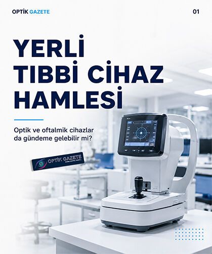 Optik ve Oftalmik Cihazlarda Yerli Tıbbi Cihaz Hamlesi