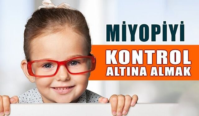 Miyopiyi Kontrol Altına Almak