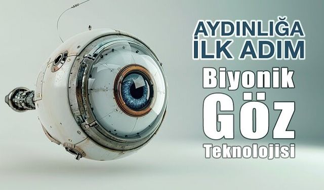 Görme Engelliler İçin Biyonik Göz Teknolojisi