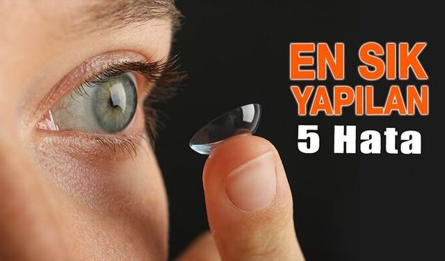 En Sık Yapılan 5 Kontak Lens Hatası