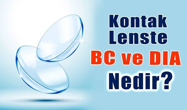 Kontak Lenste BC ve DIA Nedir?