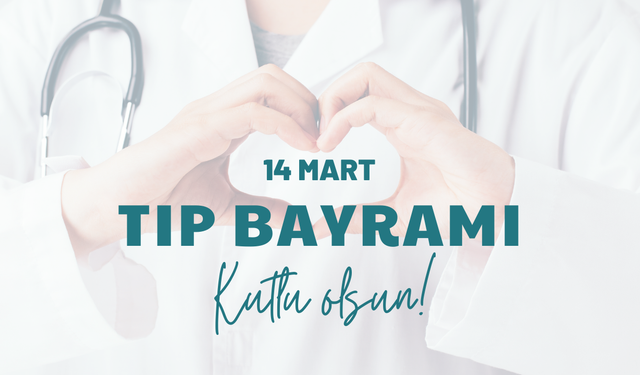 14 Mart Tıp Bayramı Kutlu Olsun