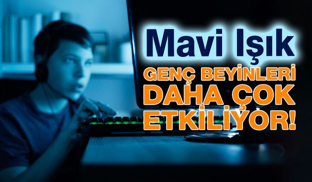 Mavi Işık Genç Beyinleri Daha Çok Etkiliyor!