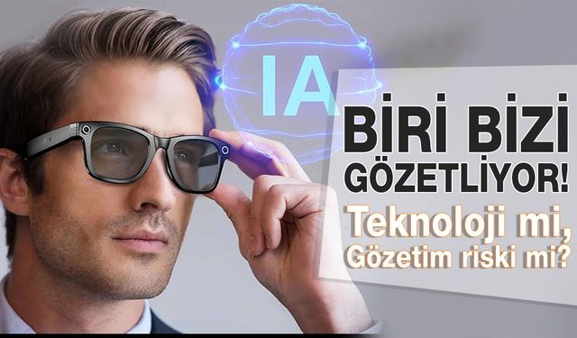 Kameralı Gözlükler Bizi Gözetliyor!