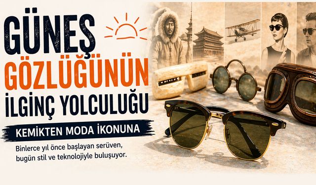 Güneş Gözlüğünün İlginç Yolculuğu: Kemikten Moda İkonuna