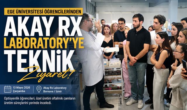 Ege Ünv. Optisyenlik Bölümü Akay Rx Laboratory’ye Ziyaret