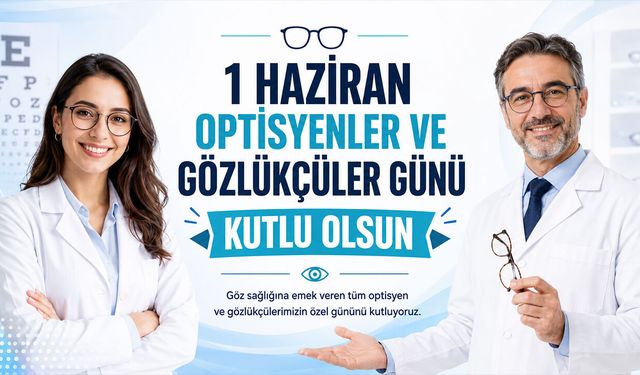 1 Haziran Optisyenler ve Gözlükçüler Günü Kutlu Olsun