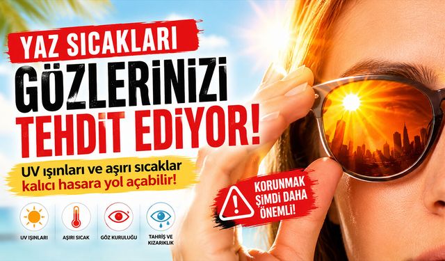 Yaz Sıcağı Gözlerinizi Sessizce Tehdit Ediyor