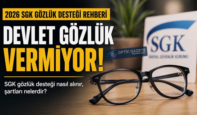 SGK Gözlük Desteği Hakkında En Çok Merak Edilenler