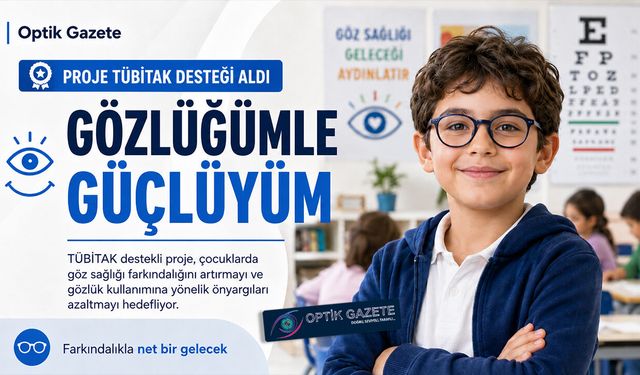 Gözlüğümle Güçlüyüm Projesi TÜBİTAK Desteği Aldı