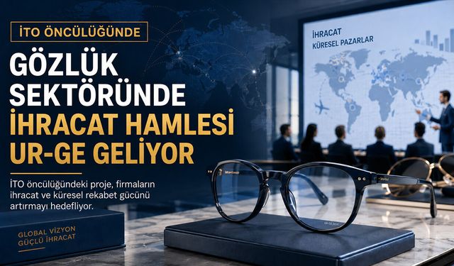 Gözlük Sektöründe İhracat Hamlesi Başlıyor