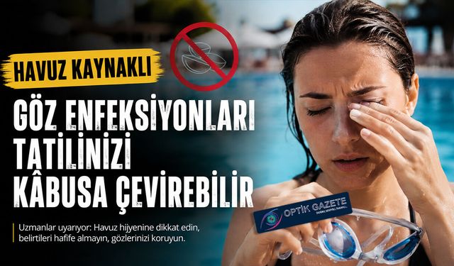 Havuz Kaynaklı Göz Enfeksiyonlarına Dikkat!