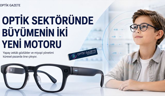 Optik Sektöründe Büyümenin İki Yeni Motoru