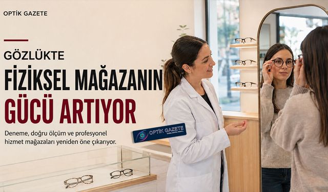 Gözlükte Fiziksel Mağazanın Gücü Artıyor