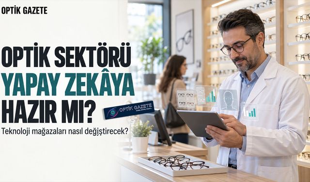 Optik Sektörü Yapay Zekâya Hazır mı?