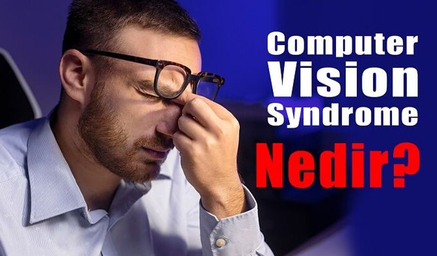 Dijital Göz Yorgunluğu Sendromu Nedir?