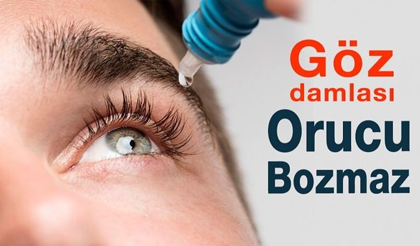 Göz Damlası Orucu Bozmaz