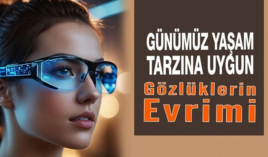 Günümüz Gözlüklerinin Evrimi