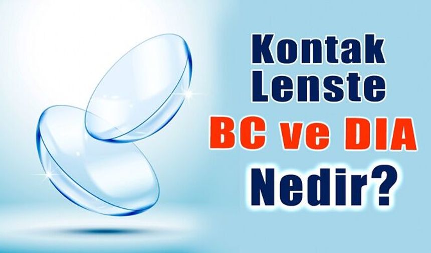 Kontak Lenste BC ve DIA Nedir?